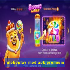 globoplay mod apk premium